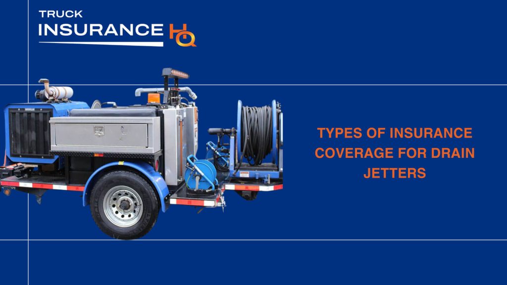 Types of Insurance Coverage for Drain Jetters